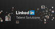 LinkedIn werving met Talent Solutions